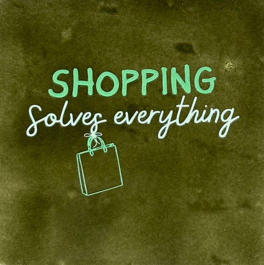 Quote tegeltje 'shopping solves everything' olijf/mint(lichtgroen)