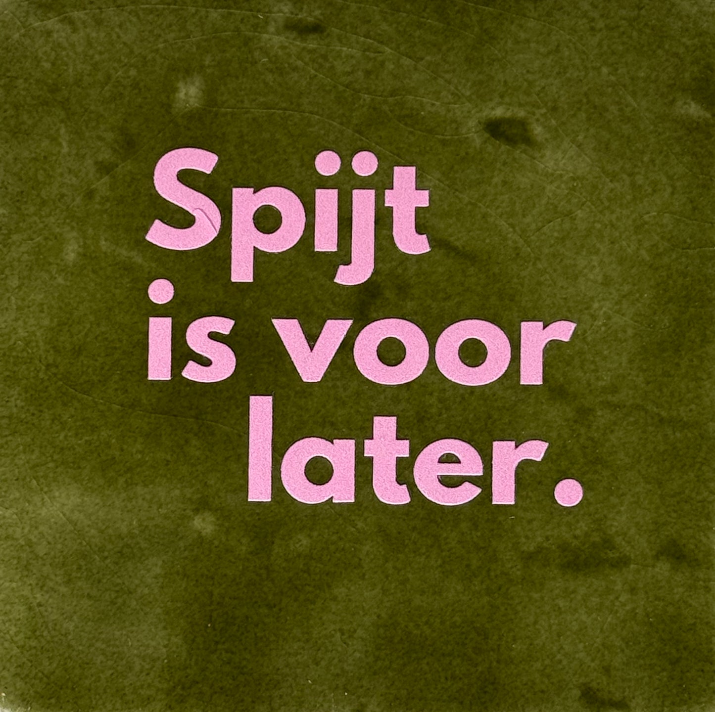 Quote tegeltje 'spijt is voor later' olijf/warmroze