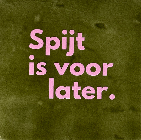 Quote tegeltje 'spijt is voor later' olijf/warmroze
