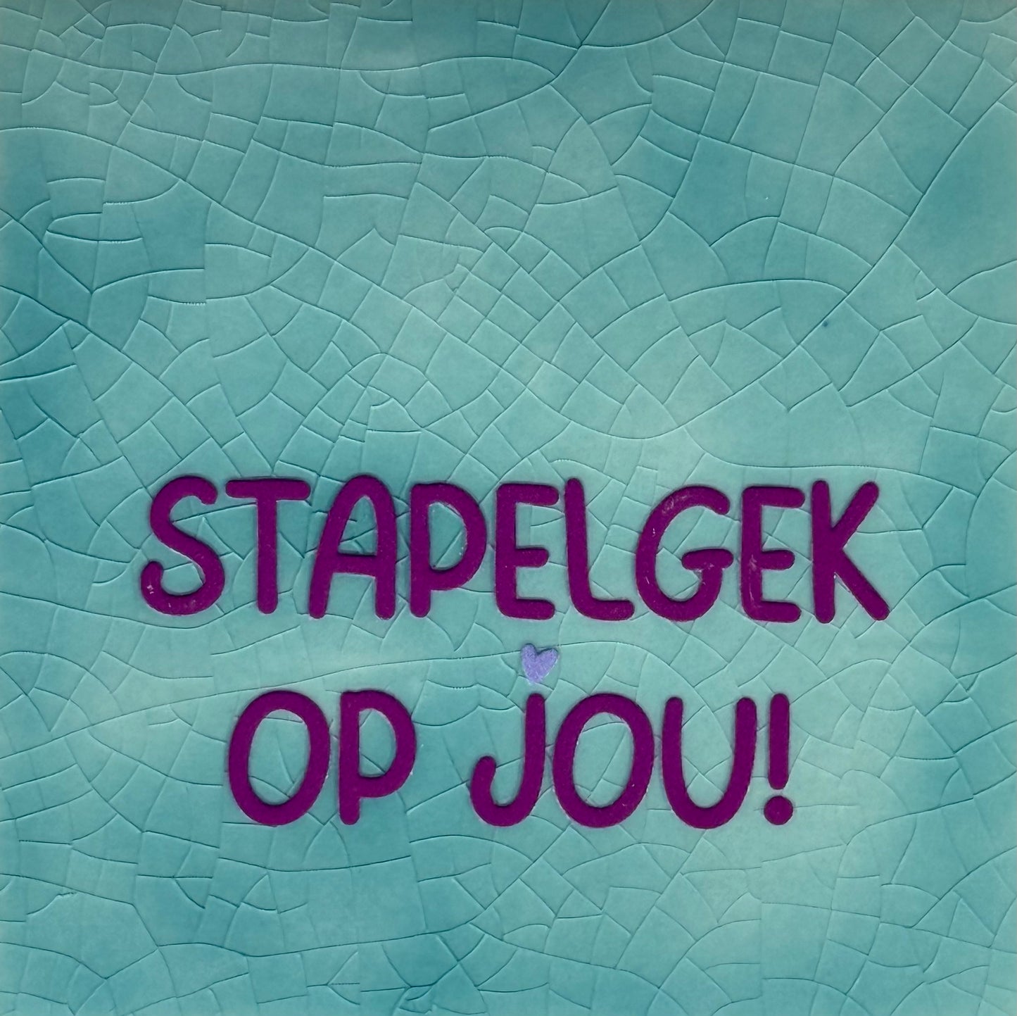 Quote tegeltje 'stapelgek op jou' turquoise/paars(lila)