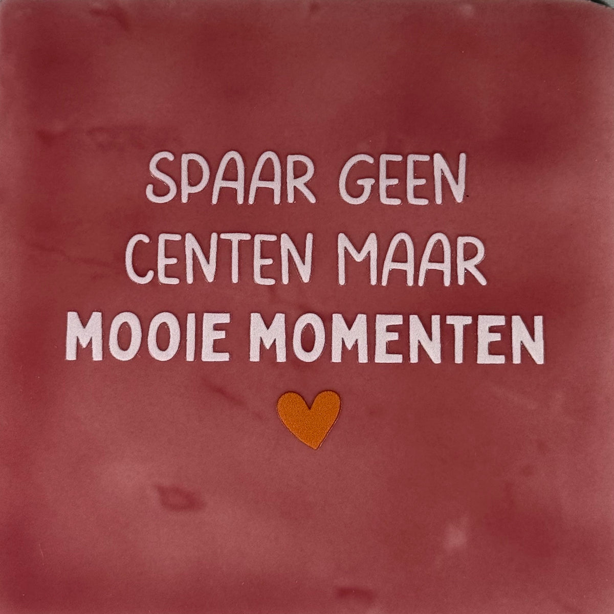 Quote tegeltje 'spaar geen centen maar mooie momenten' roze/zachtroze(oranje)