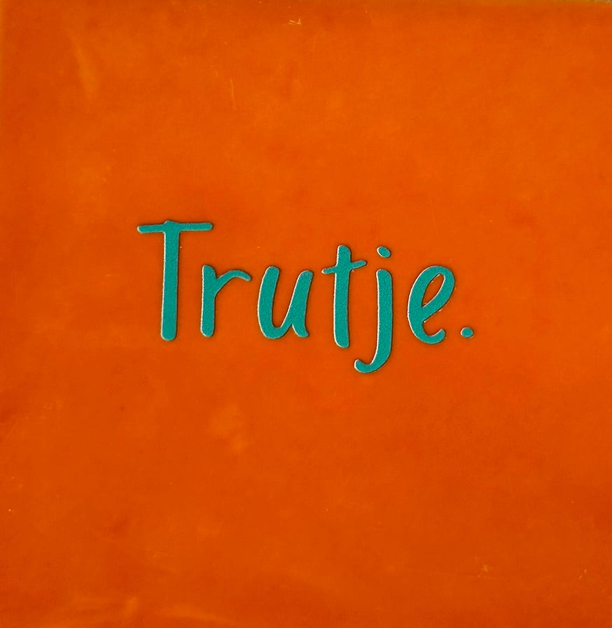Quote tegeltje 'trutje' oranje/aqua