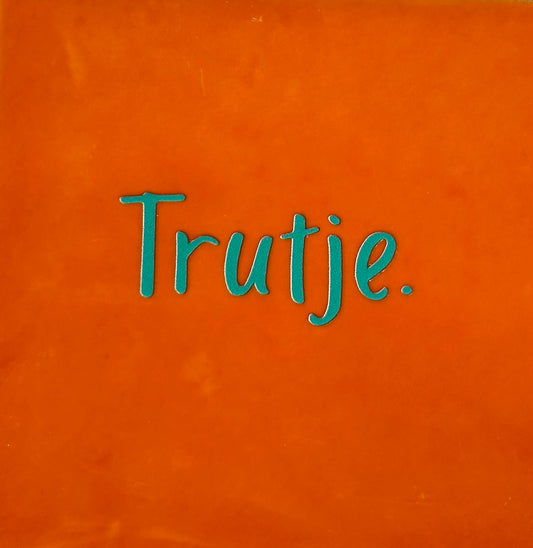 Quote tegeltje 'trutje' oranje/aqua