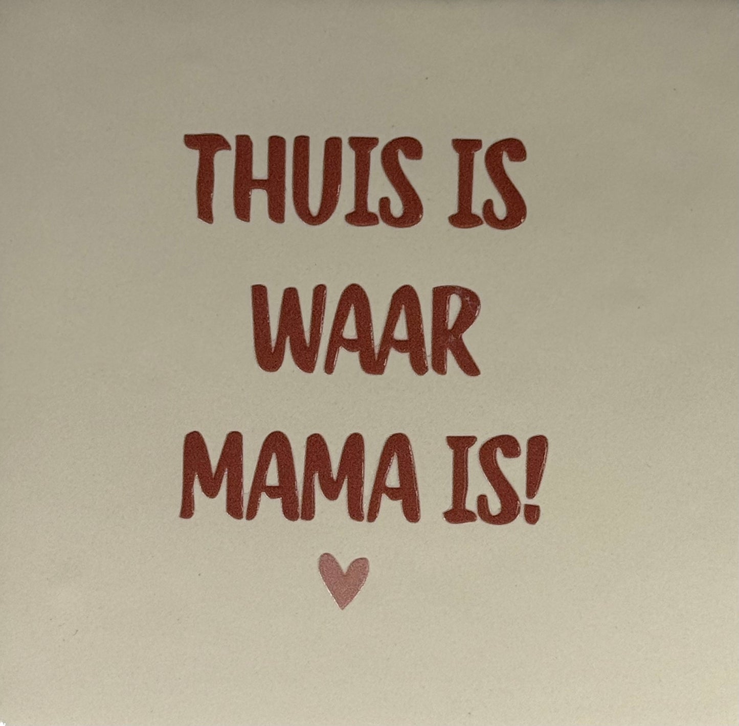 Quote tegeltje 'thuis is waar mama is' creme/taupe(nude roze)