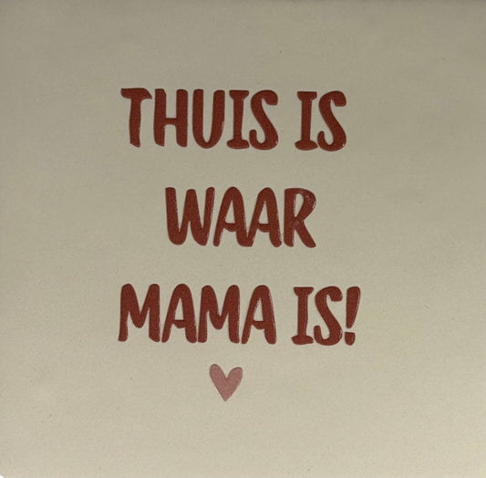 Quote tegeltje 'thuis is waar mama is' creme/taupe(nude roze)