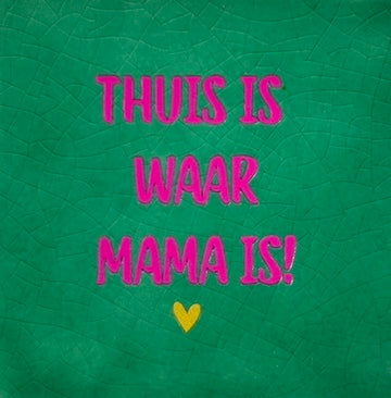 Quote tegeltje 'thuis is waar mama is' hardgroen/roze