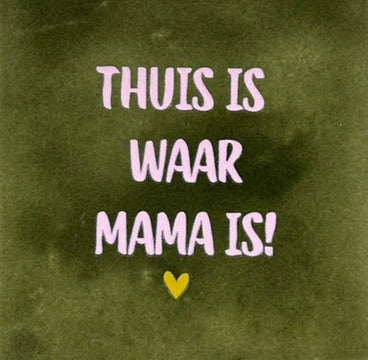 Quote tegeltje 'thuis is waar mama is' olijf/warmroze