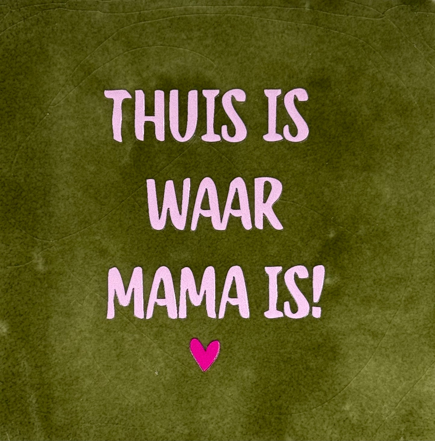 Quote tegeltje 'thuis is waar mama is' olijf/warmroze(knalroze)