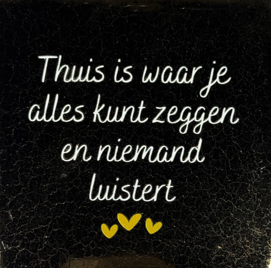Quote tegeltje 'thuis is waar je alles kunt zeggen en niemand luistert' goud/creme (goud)
