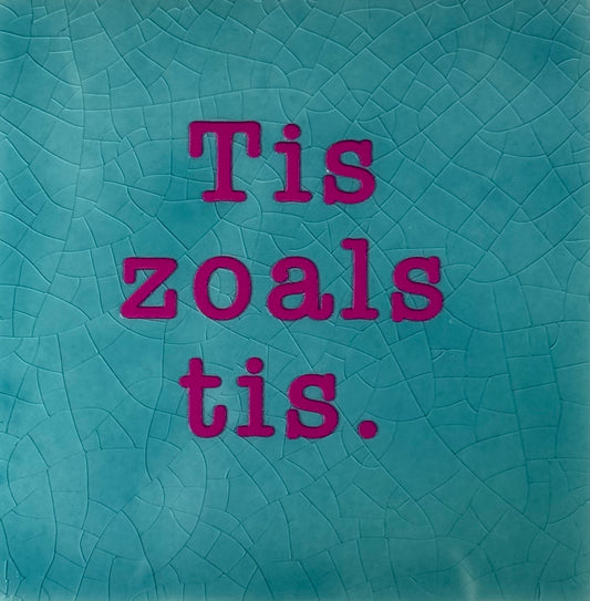 Quote tegeltje 'tis zoals tis' groen/knalroze