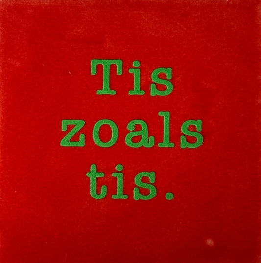 Quote tegeltje 'tis zoals tis' rood/knalgroen