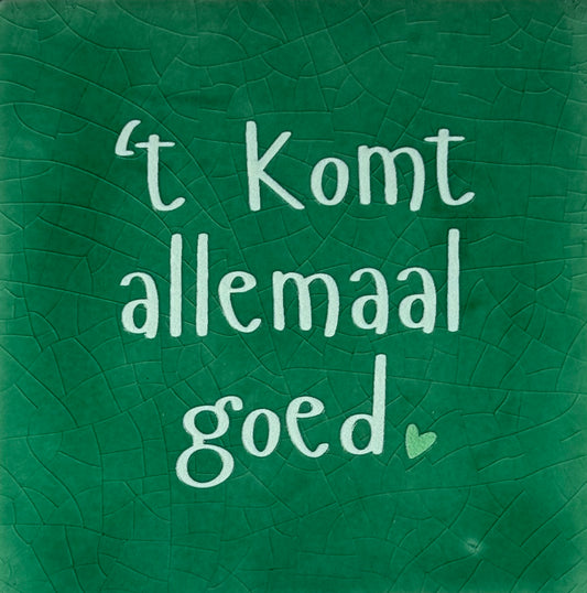 Quote tegeltje 't komt allemaal goed' hardgroen/lichtgroen(mint)
