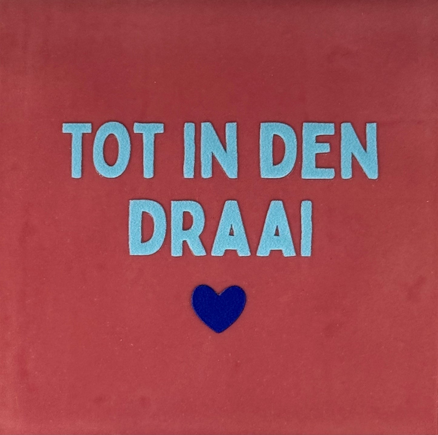 Quote tegeltje 'tot in den draai' roze/warmblauw(kobalt)