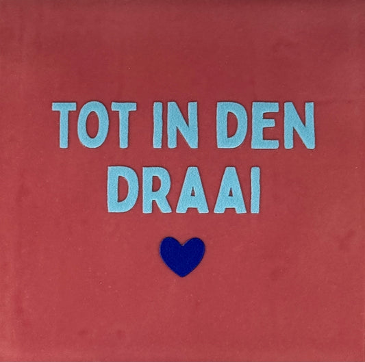 Quote tegeltje 'tot in den draai' roze/warmblauw(kobalt)