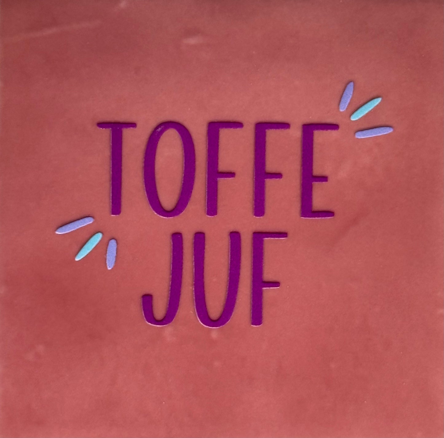 Quote tegeltje 'toffe juf' roze/paars(lila-warmblauw)