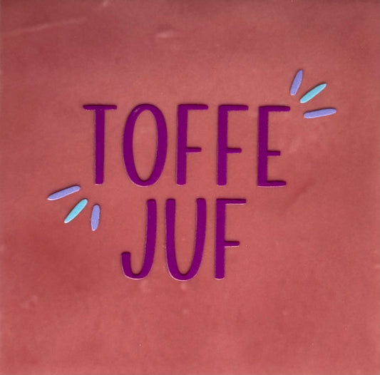 Quote tegeltje 'toffe juf' roze/paars(lila-warmblauw)