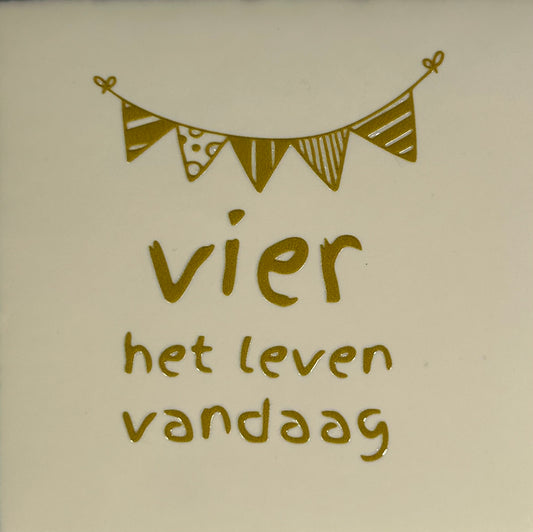 Quote tegeltje 'vier het leven vandaag' creme/goud