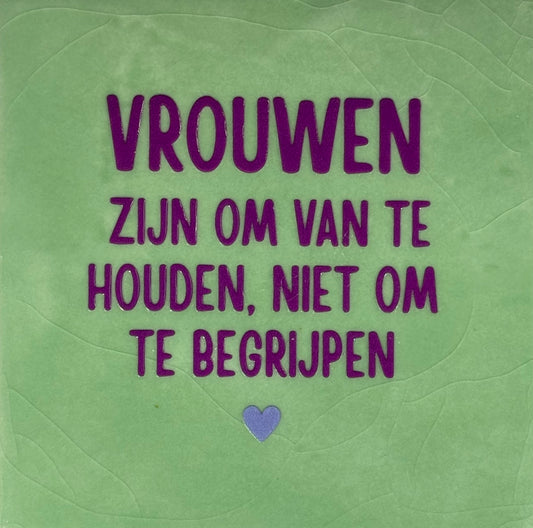 Quote tegeltje 'vrouwen zijn om van te houden...' mint/paars(lila)