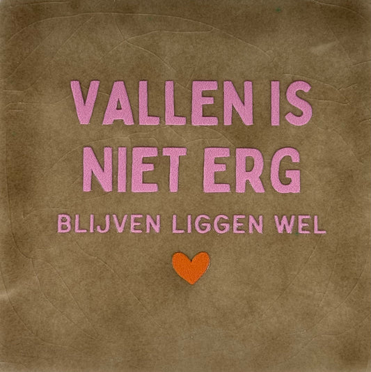 Quote tegeltje 'vallen is niet erg/blijven liggen wel' taupe/warmroze(oranje)