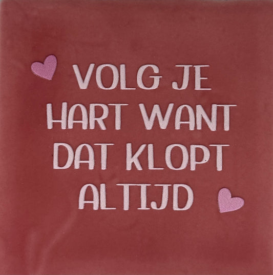 Quote tegeltje 'volg je hart want dat klopt' roze/zachtroze(warmroze)