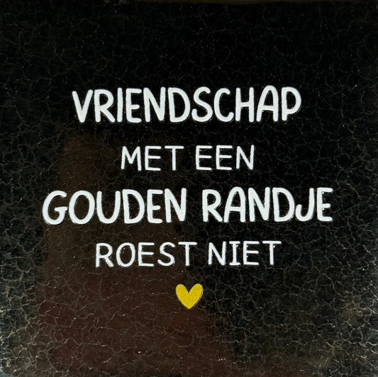 Quote tegeltje 'vriendschap met een gouden randje roest niet' goud/creme(goud)