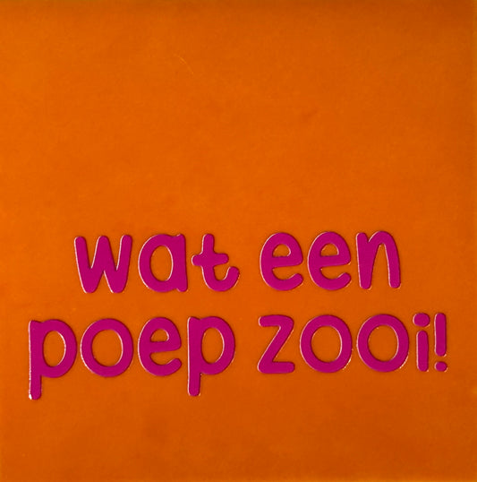 Quote tegeltje 'wat een poepzooi' oranje/roze