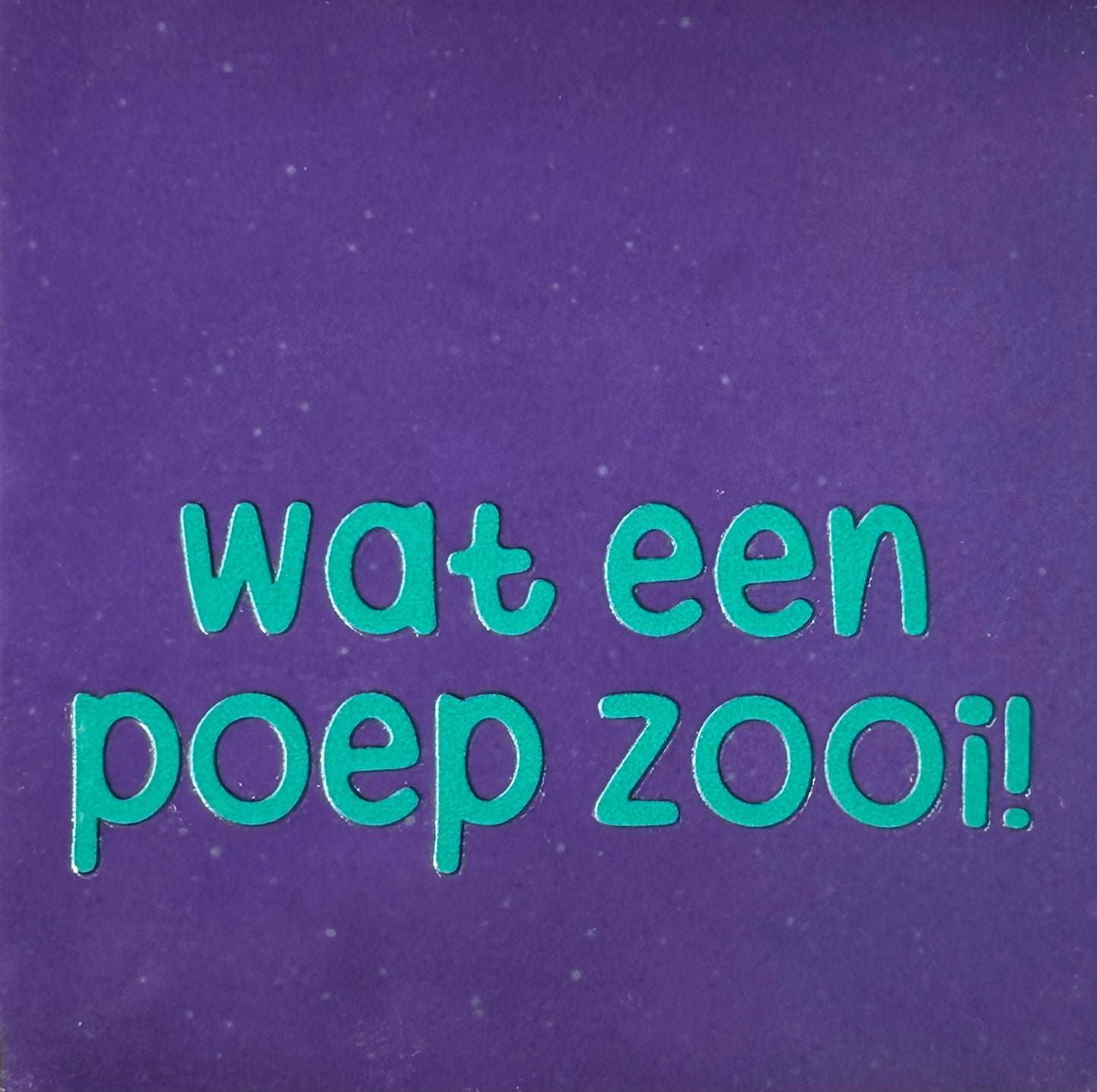 Quote tegeltje 'wat een poepzooi' paars/aqua