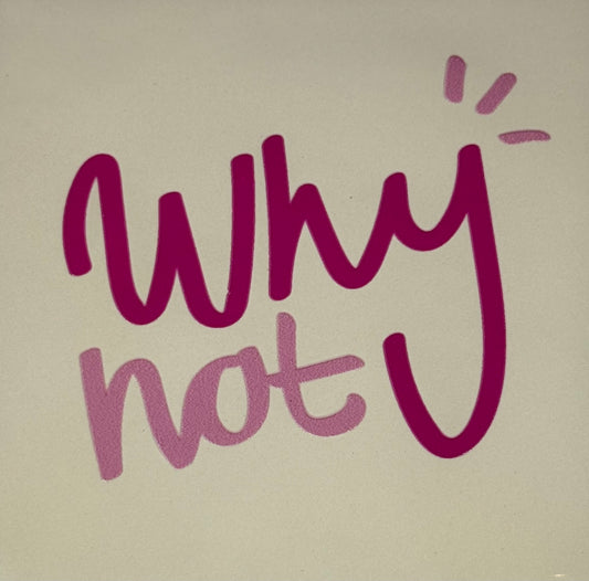 Quote tegeltje 'why not' creme/knalroze (warmroze)