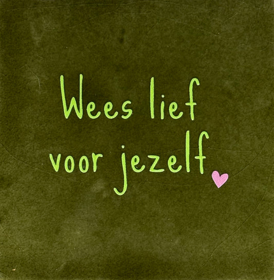Quote tegeltje 'wees lief voor jezelf' olijf/lime(warmroze)