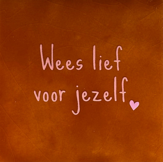 Quote tegeltje 'wees lief voor jezelf' terra/zalm(warmroze)
