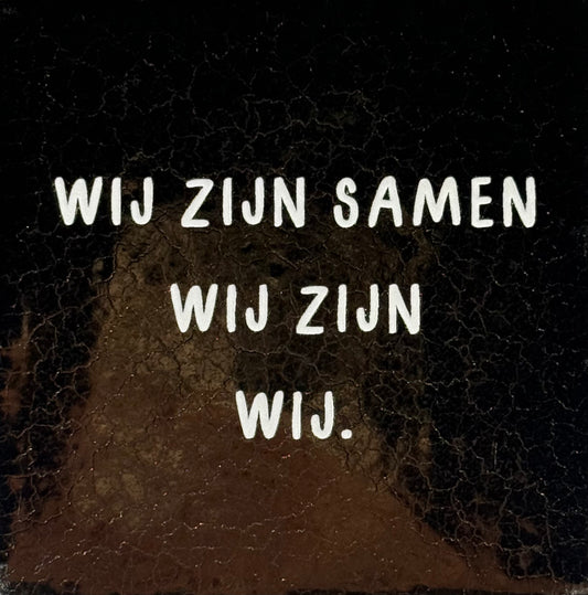 Quote tegeltje 'wij zijn samen-wij zijn-wij' goud/creme