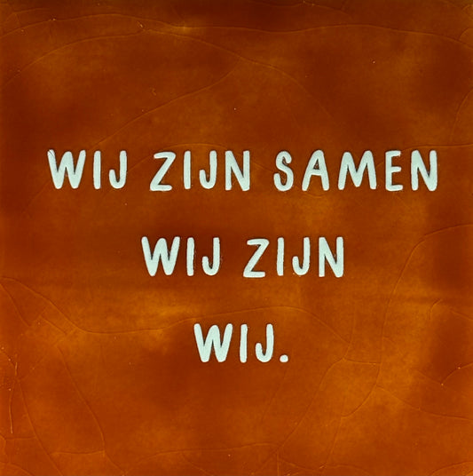 Quote tegeltje 'wij zijn samen-wij zijn-wij' terra/lichtgroen