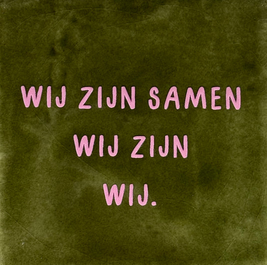 Quote tegeltje 'wij zijn samen-wij zijn-wij' olijf/warmroze
