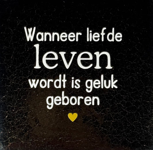 Quote tegeltje 'wanneer liefde leven wordt is geluk geboren' goud/creme(goud)
