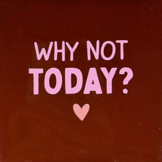 Quote tegeltje 'why not today?' kastanje/warmroze(zalm)