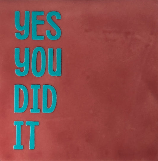 Quote tegeltje 'Yes you did it" roze/turquoise