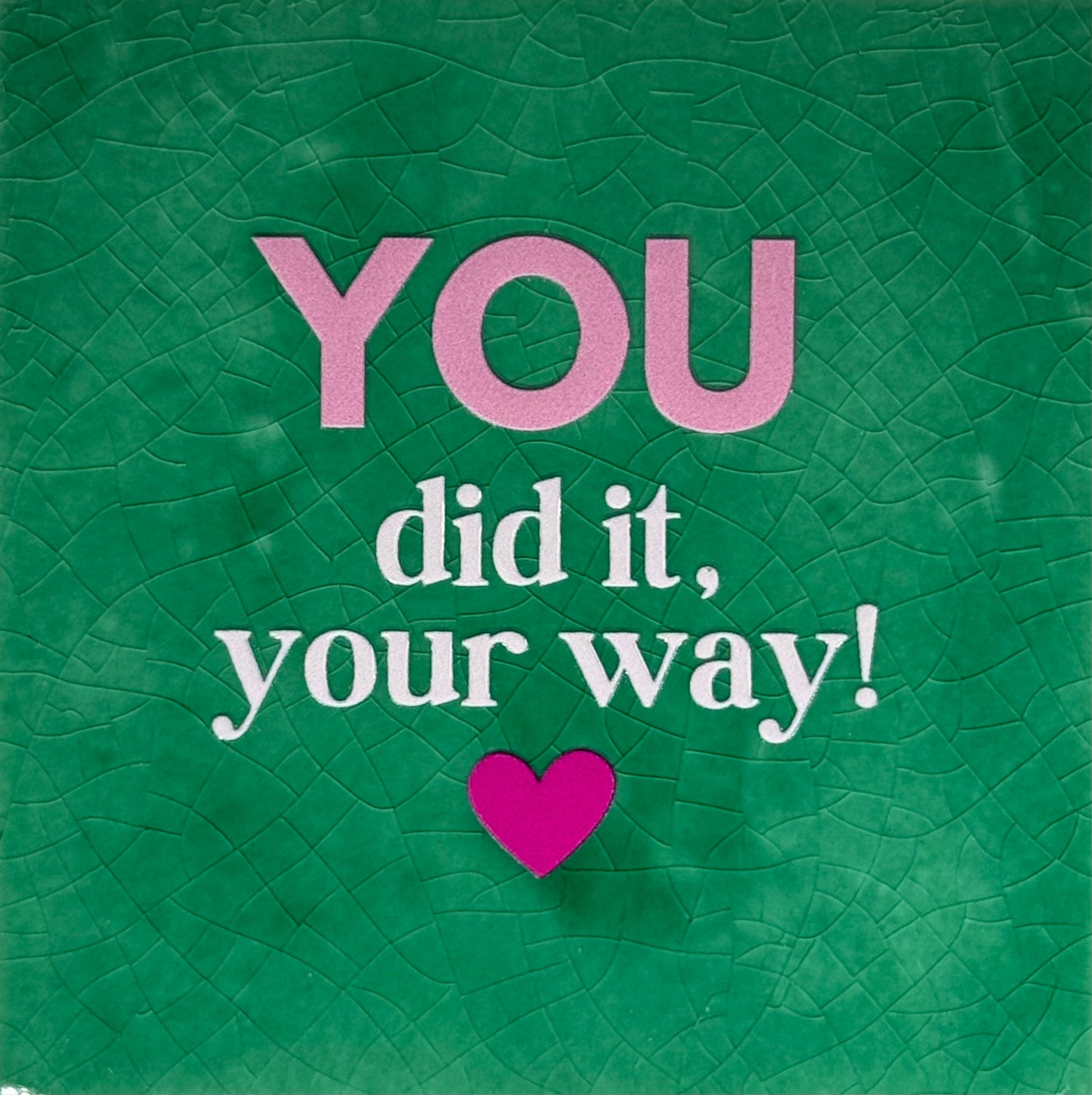 Quote tegeltje 'You did it your way' hardgroen/combi 4