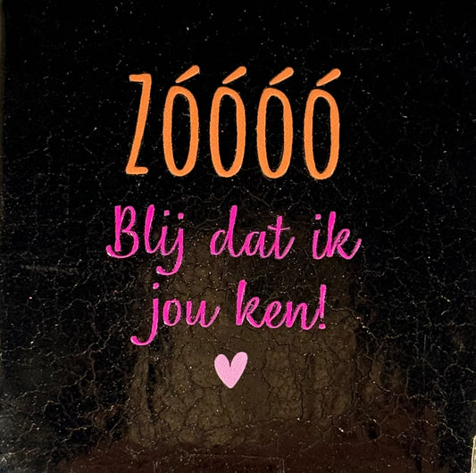 Quote tegeltje 'zoooo blij dat ik jou ken' goud/oranje(knalroze-warmroze)