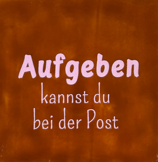 Quote tegeltje 'aufgeben (grof) kannst du…' terra/babyroze