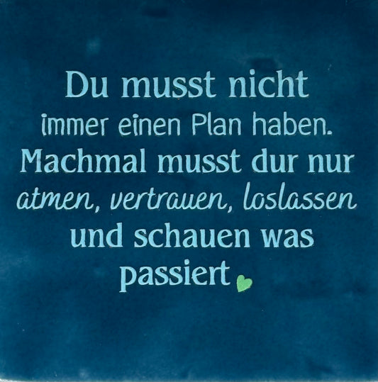 Quote tegeltje 'du musst nicht immer einen plan haben...' donkerblauw/warmblauw(mint)