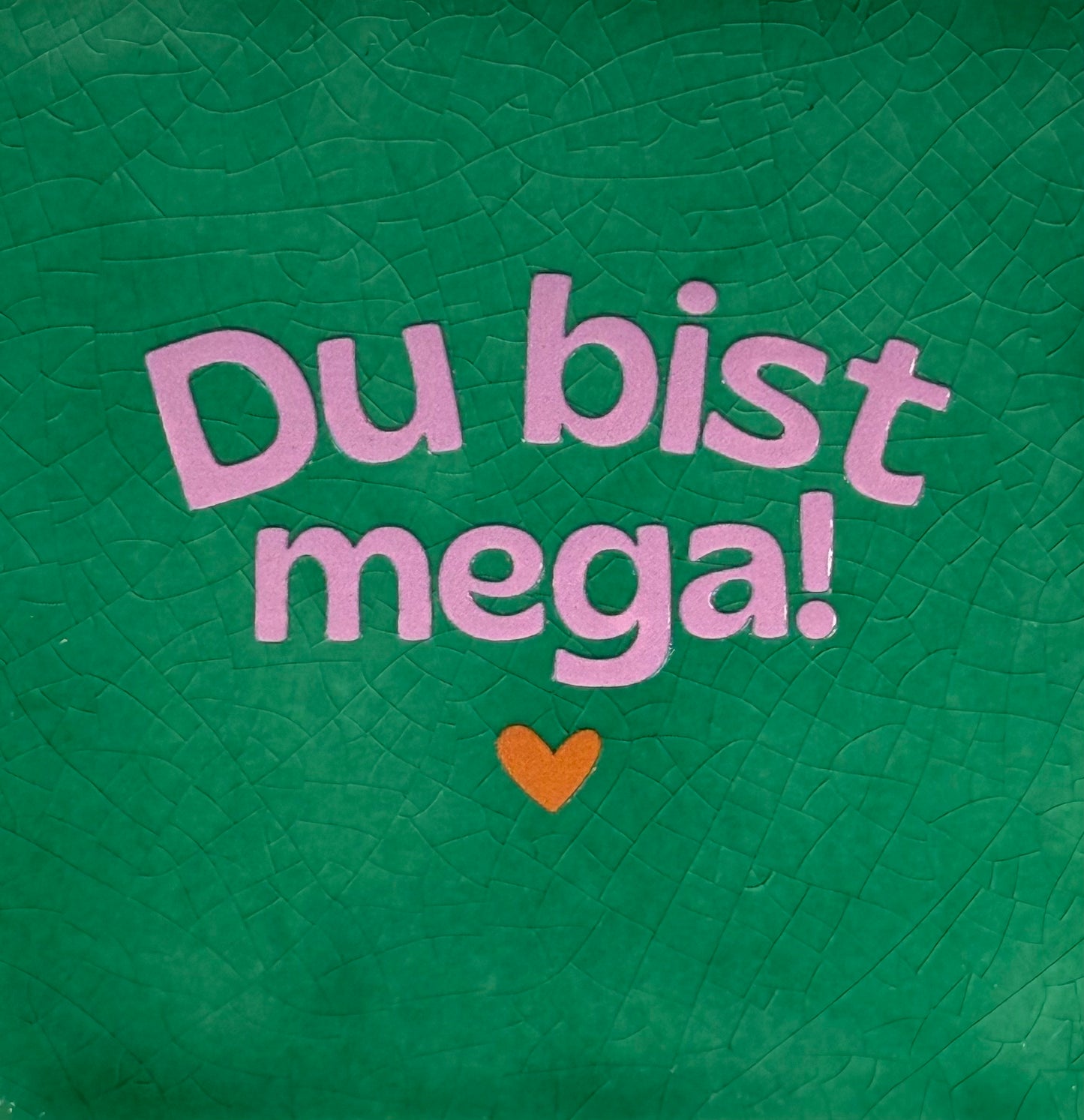 Quote tegeltje 'du bist mega' hardgroen/warmroze(oranje)