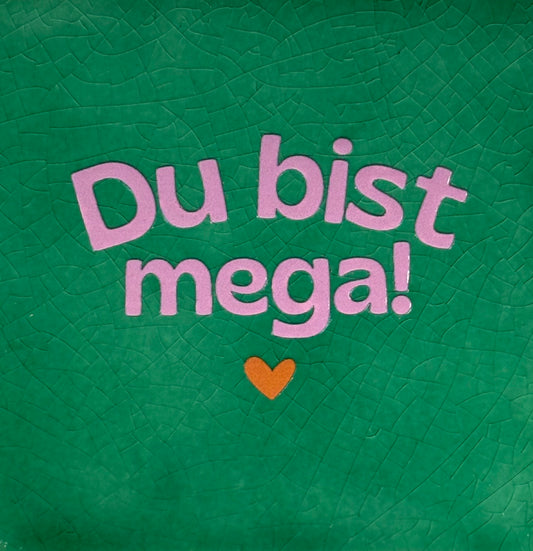 Quote tegeltje 'du bist mega' hardgroen/warmroze(oranje)