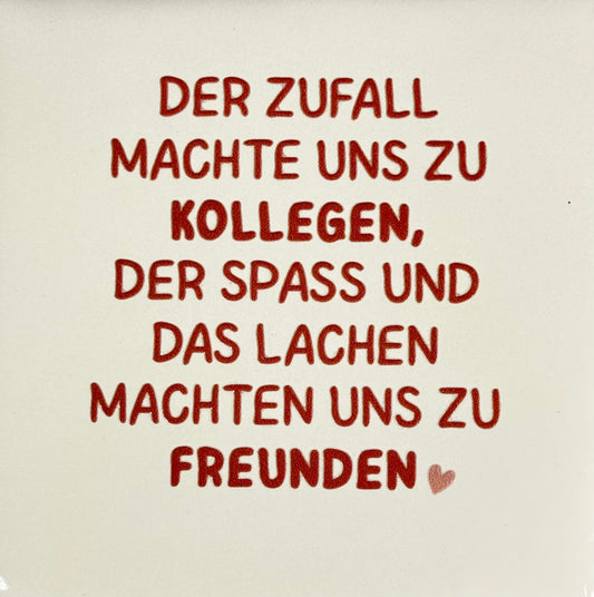 Quote tegeltje 'der zufall machte uns zu Kollegen..' creme/taupe(nude roze)