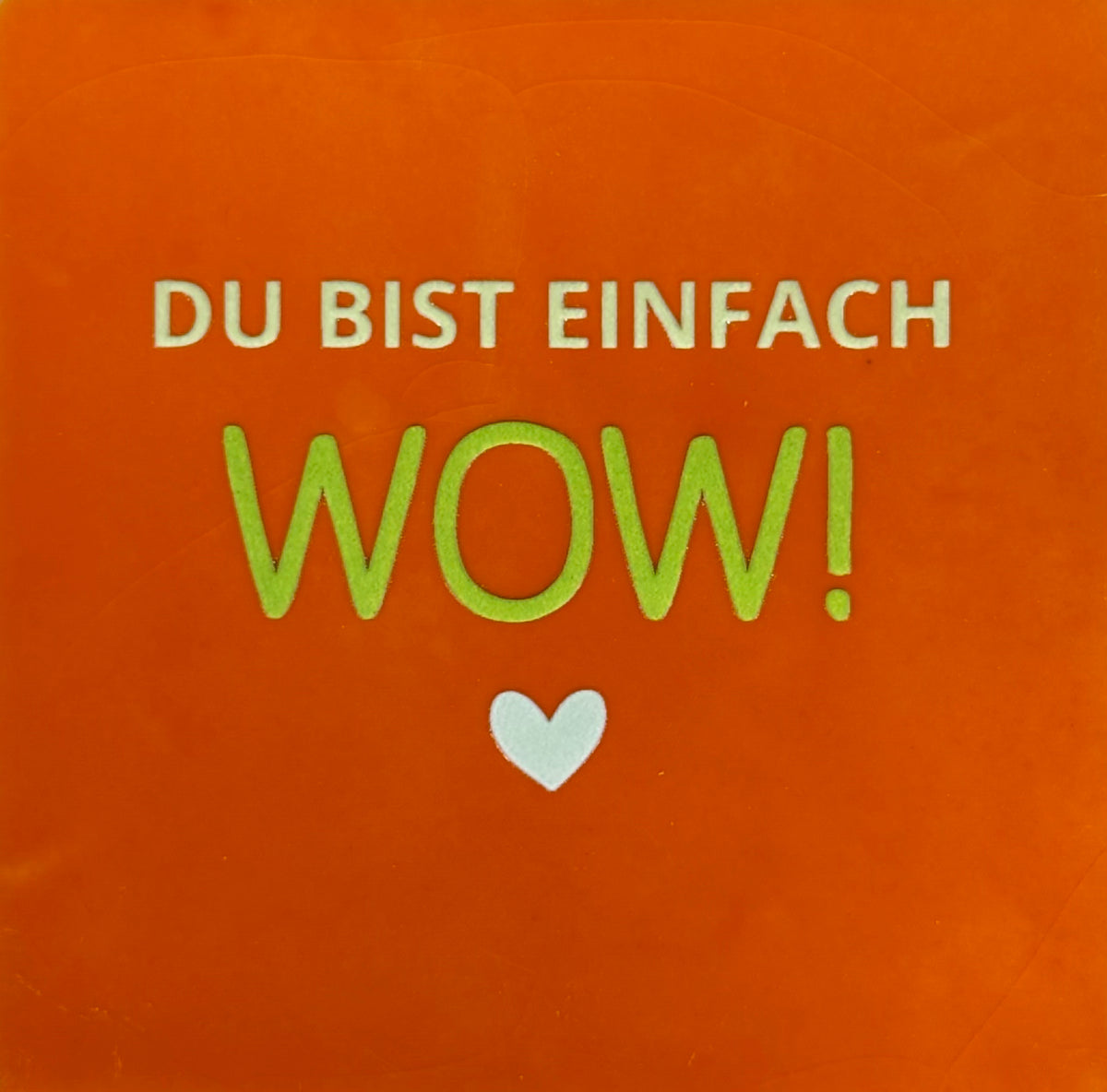 Quote tegeltje 'du bist einfach WOW' oranje/combi 5