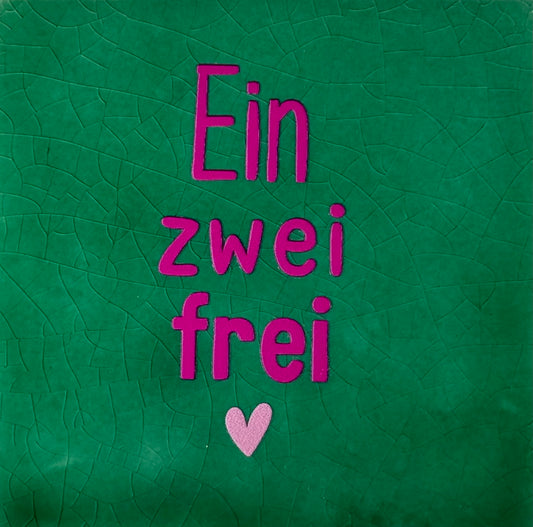 Quote tegeltje 'ein zwei frei' hardgroen/knalroze(warmroze)