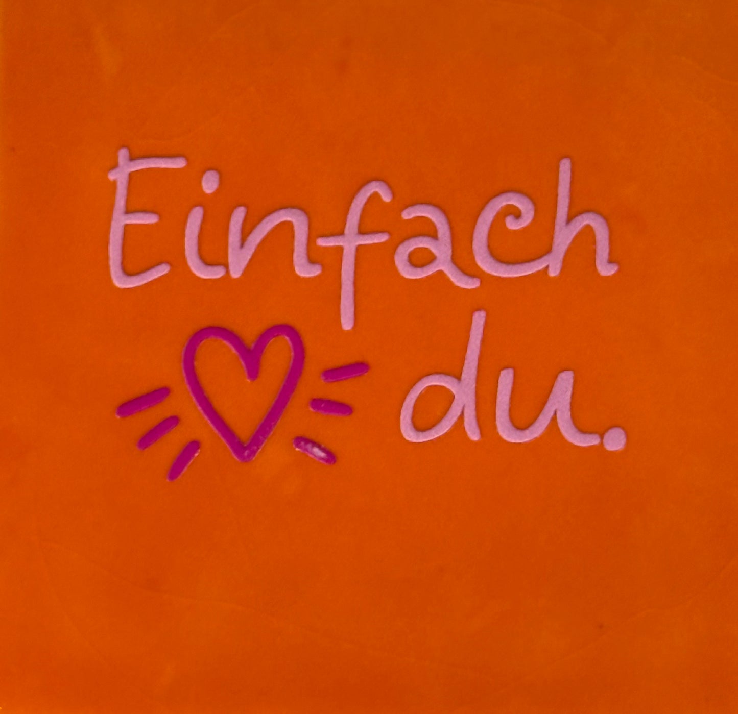 Quote tegeltje 'einfach du' oranje/warmroze(knalroze)