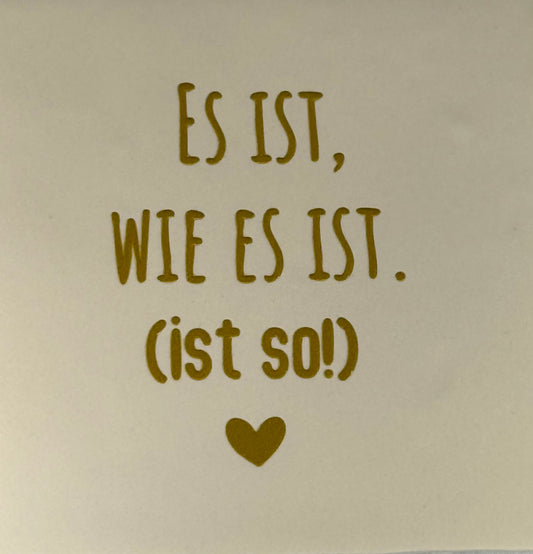 Quote tegeltje 'es ist wie es ist (ist so)' creme/goud