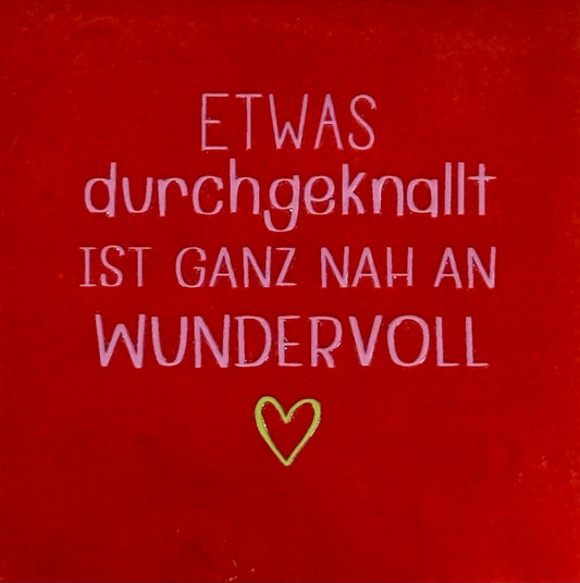 Quote tegeltje 'etwas durchgeknalt ist ganz nah an wundervoll' rood/warmroze(lime)