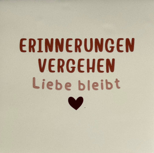 Quote tegeltje 'Erinnerungen vergehen Liebe bleibt' creme/combi 7
