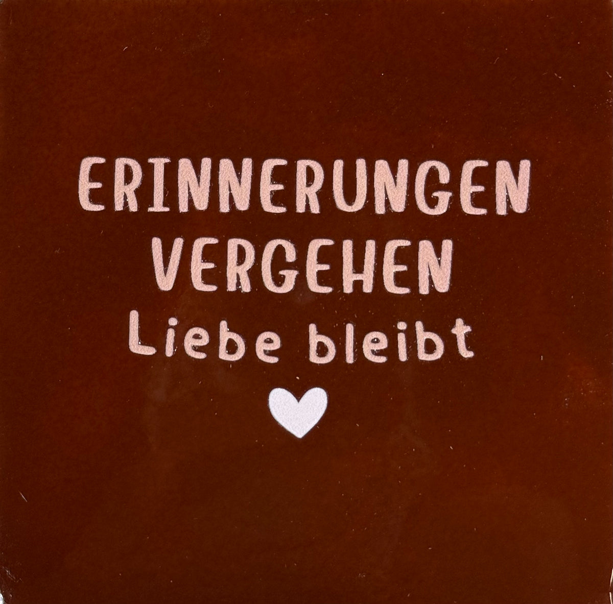 Quote tegeltje 'Erinnerungen vergehen Liebe bleibt' kastanje/nude roze(zachtroze)